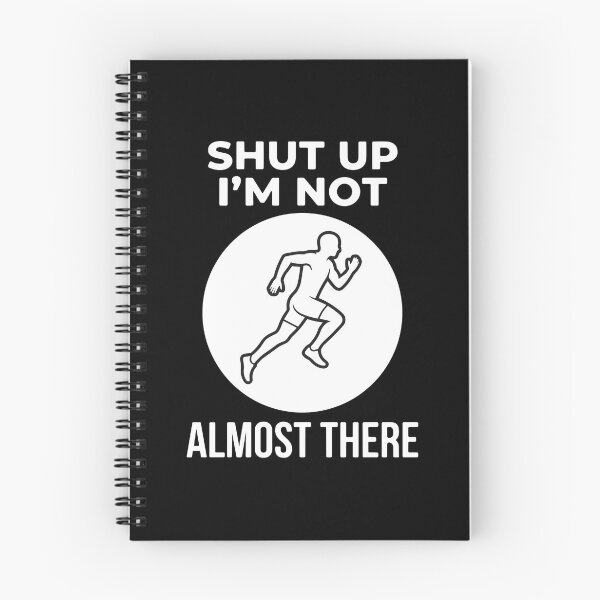 Item preview, Shut Up I'm Not Almost There Running Runner Fitness Athlete designed and sold by PopStars1993.