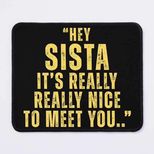 Item preview, Hey Sista Its Really Really Nice To Meet Ya, Sisterhood, Unique gifts designed and sold by Teetreasure2.