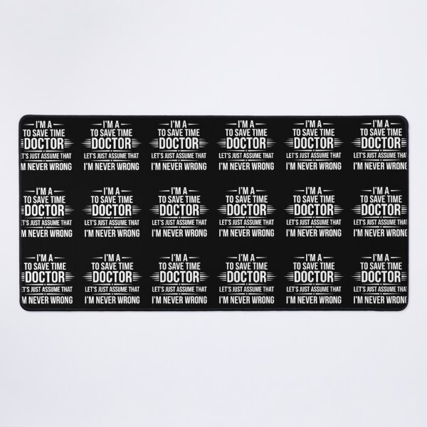Item preview, I'm A To Save Time Doctor Let's Just Assume That I'm Never Wrong Doctor Medical Professional designed and sold by SofiBlair.