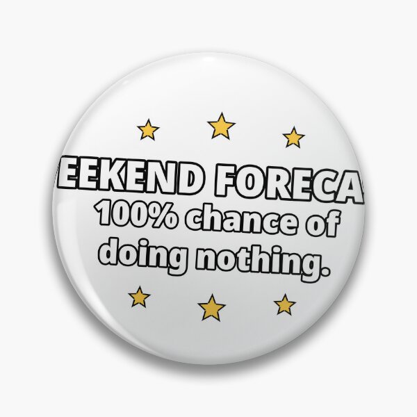 Item preview, Weekend Forecast 100% Chance of Doing Nothing — Funny Lazy Quote designed and sold by gtara1.