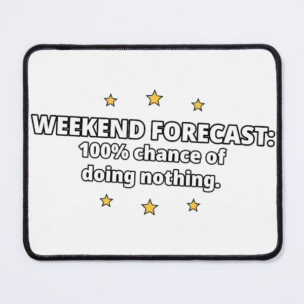 Item preview, Weekend Forecast 100% Chance of Doing Nothing — Funny Lazy Quote designed and sold by gtara1.