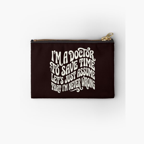 Item preview, I'm A Doctor To Save Time Let's Just Assume That I'm Never Wrong Doctor Physician Medical Professional Humor designed and sold by PopStars1993.