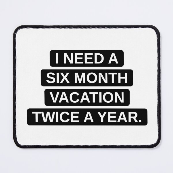 Item preview, I need a six month vacation twice a year. designed and sold by PRIME4YOU.