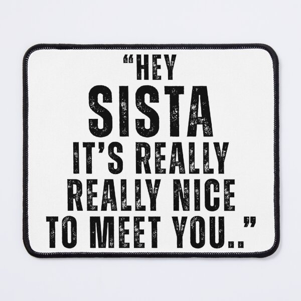 Item preview, Hey Sista Its Really Really Nice To Meet Ya, Sisterhood, Unique gifts designed and sold by Teetreasure2.