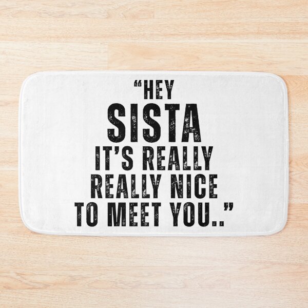 Item preview, Hey Sista Its Really Really Nice To Meet Ya, Sisterhood, Unique gifts designed and sold by Teetreasure2.