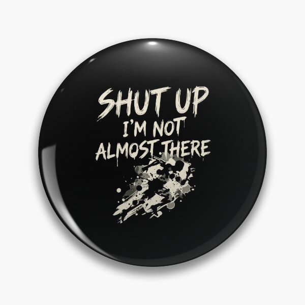 Item preview, Shut Up I'm Not Almost There Funny Runner Endurance Athlete designed and sold by PopStars1993.