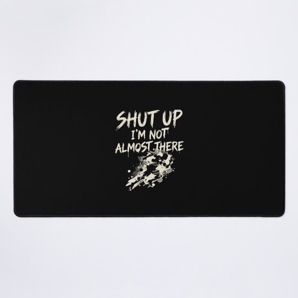 Item preview, Shut Up I'm Not Almost There Funny Runner Endurance Athlete designed and sold by PopStars1993.
