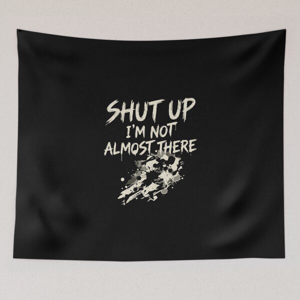 Item preview, Shut Up I'm Not Almost There Funny Runner Endurance Athlete designed and sold by PopStars1993.
