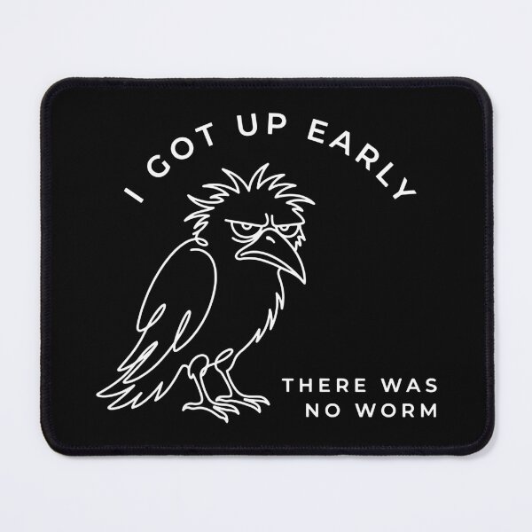 Item preview, I Got Up Early There Was No Worm Crow designed and sold by YalenArt.