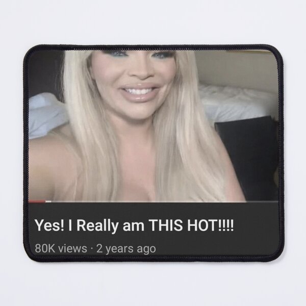 Item preview, Trisha Paytas I really am this hot meme designed and sold by dandelionzone.