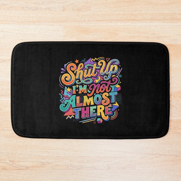 Item preview, Shut Up I'm Not Almost There Funny Quote Sarcastic Relatable Journey Saying designed and sold by PopStars1993.