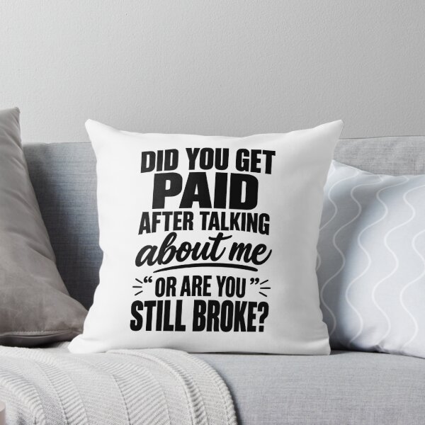 Item preview, Did You Get Paid After Talking About Me Sarcastic Graphic designed and sold by Whirx.