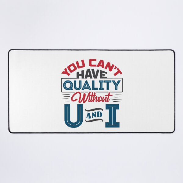 Item preview, You Can't Have Quality Without U and I Quality Control designed and sold by jaygo.