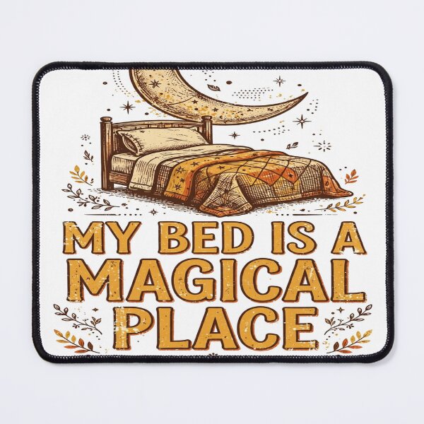Item preview, My Bed Is a Magical Place - Funny Overthinking Quote designed and sold by Visual Dept..