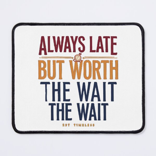 Item preview, Always Late But Worth The Wait – Funny Vintage Quote 2026 designed and sold by SBAR33.