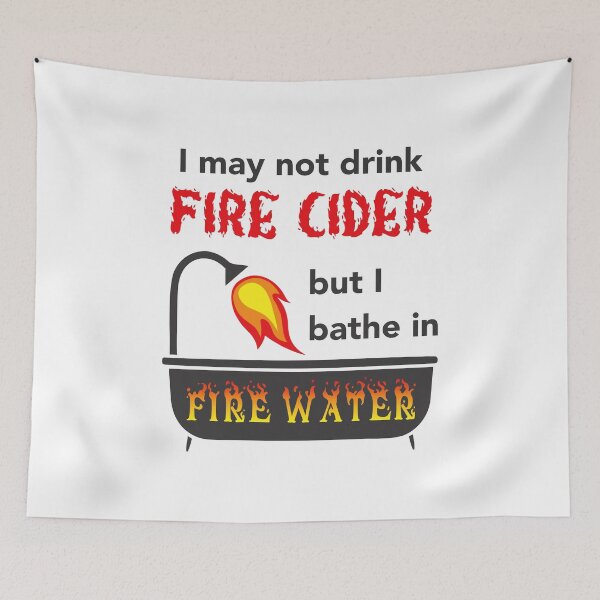 Artikelvorschau, Ich trinke zwar keinen Feuer-Cider, aber ich bade in Feuerwasser. entworfen und verkauft von WearingTieDye.