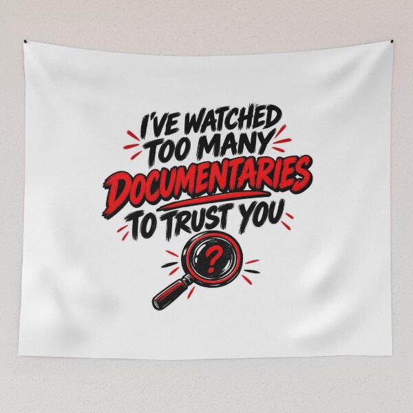 Item preview, I've Watched Too Many Documentaries designed and sold by NovaToons.