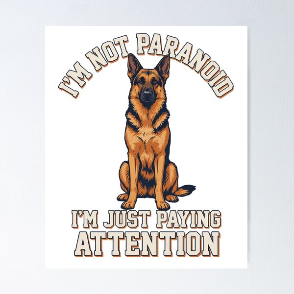 Item preview, German Shepherd - Funny Dog | I'm Not Paranoid Im Just Paying Attention designed and sold by No Excuses Supply.