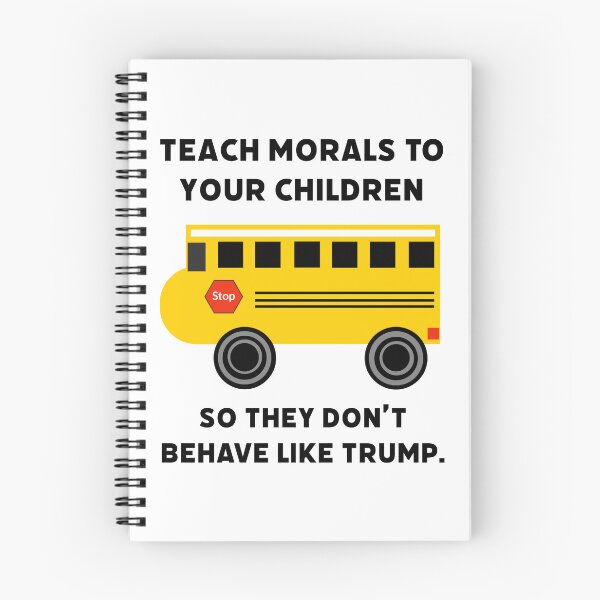 Item preview, Teach morals to your children so they don’t behave like Trump.  designed and sold by Rachel the Artist .