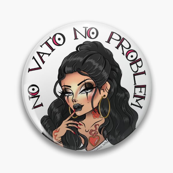 Item preview, CHOLA SAYS NO VATO, NO PROBLEM designed and sold by Crisalieni.