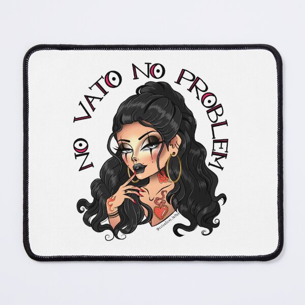 Item preview, CHOLA SAYS NO VATO, NO PROBLEM designed and sold by Crisalieni.