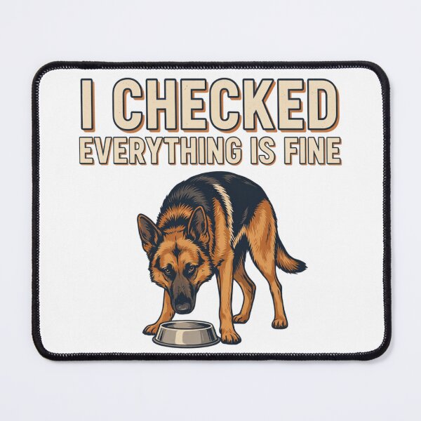 Item preview, German Shepherd - Funny Dog | I Checked Everything Is Fine designed and sold by No Excuses Supply.