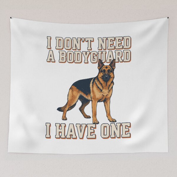Item preview, German Shepherd - Funny Dog | I Don't Need a Bodyguard I Have One designed and sold by No Excuses Supply.