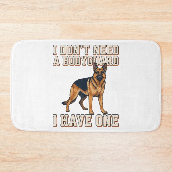 Item preview, German Shepherd - Funny Dog | I Don't Need a Bodyguard I Have One designed and sold by No Excuses Supply.