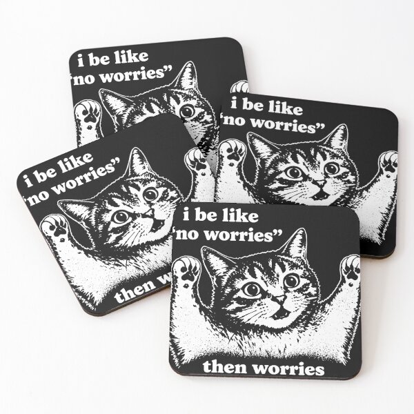 Item preview, I Be Like No Worries Then Worries Cat Lover Meme designed and sold by LASTIQUE-dd.