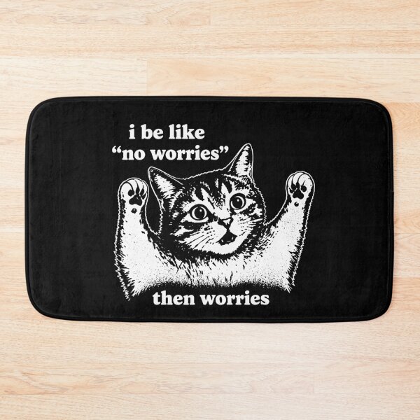 Item preview, I Be Like No Worries Then Worries Cat Lover Meme designed and sold by LASTIQUE-dd.