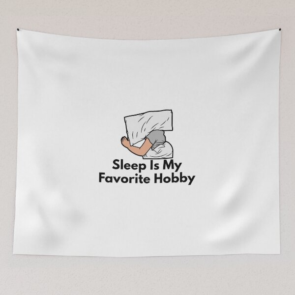 Item preview, Sleep Is My Favorite Hobby! designed and sold by lovewhatyoudo.