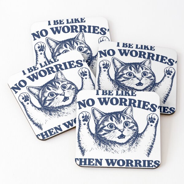 Item preview, I Be Like No Worries Then Worries Cat Lover Meme designed and sold by LASTIQUE-dd.