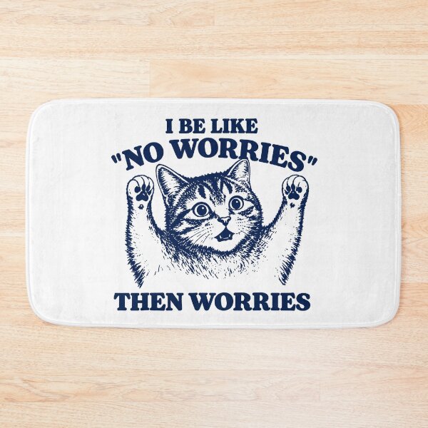 Item preview, I Be Like No Worries Then Worries Cat Lover Meme designed and sold by LASTIQUE-dd.