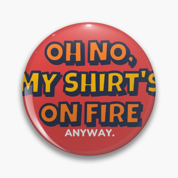 Item preview, Oh No My Shirt Is On Fire Anyway Funny Welder designed and sold by BigMachineprint.