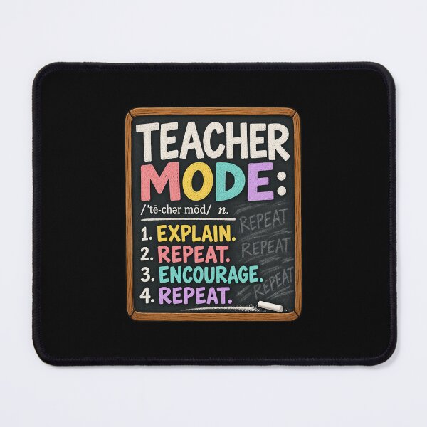 Item preview, Teacher Mode Explain Repeat Encourage Chalkboard Design designed and sold by CdnVeteranGraphics .