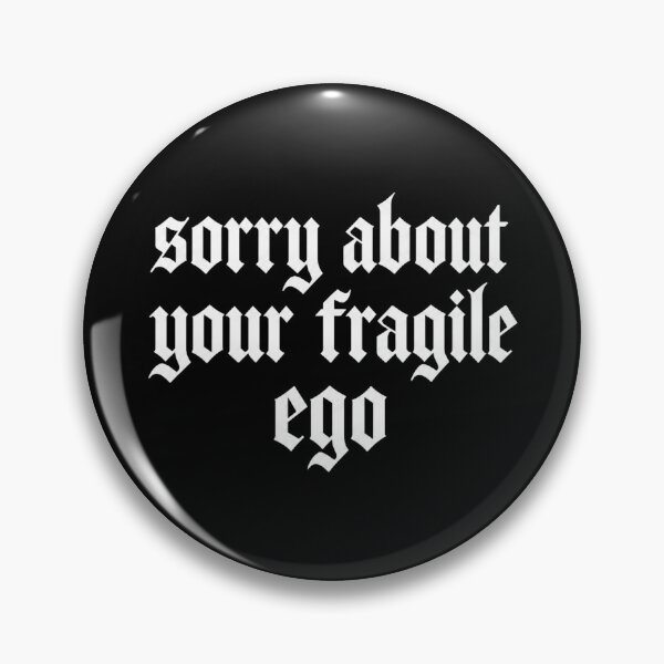 Item preview, Sorry About Your Fragile Ego  designed and sold by DemureArtsy.