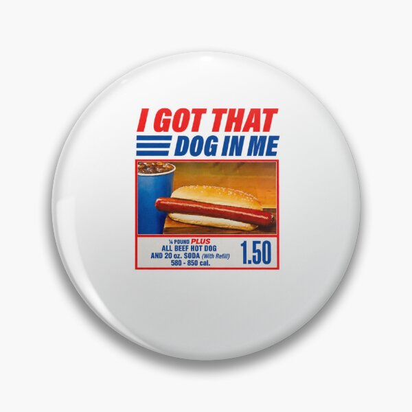 Item preview, I Got That Dog in Me Costco Hot Meme designed and sold by Ansitalo.