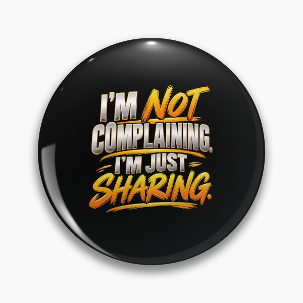 Item preview, I'm Not Complaining I'm Just Sharing Funny Saying designed and sold by fungear.