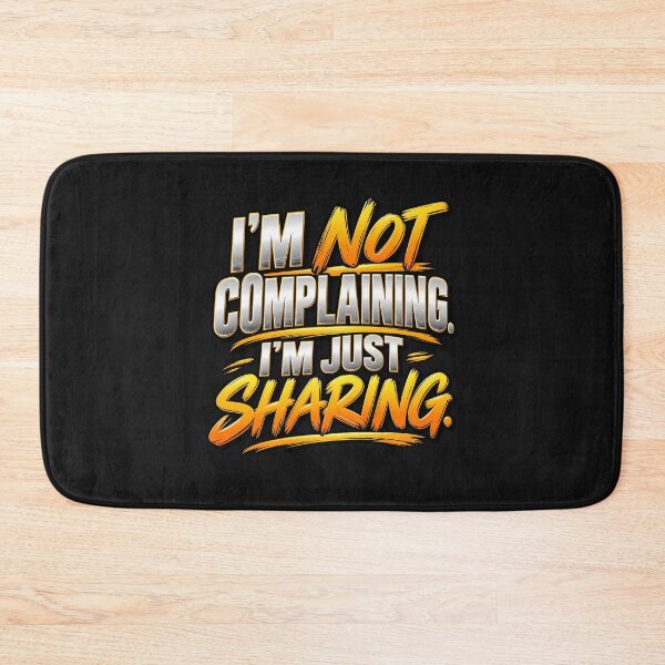 Item preview, I'm Not Complaining I'm Just Sharing Funny Saying designed and sold by fungear.
