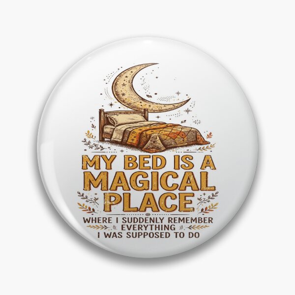 Item preview, My Bed Is a Magical Place - Funny Overthinking Quote designed and sold by Visual Dept..