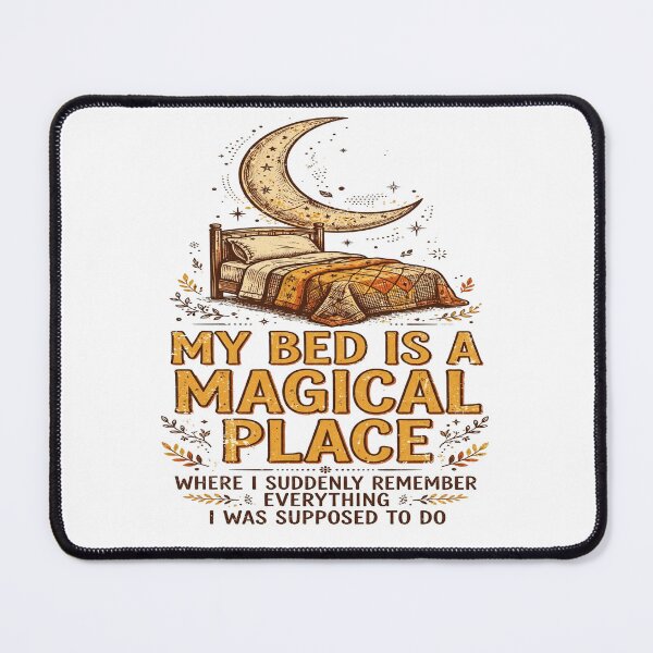 Item preview, My Bed Is a Magical Place - Funny Overthinking Quote designed and sold by Visual Dept..
