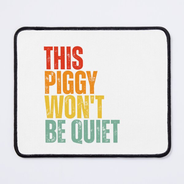 Item preview, This Piggy Won't BE Quiet designed and sold by Dondonmart.