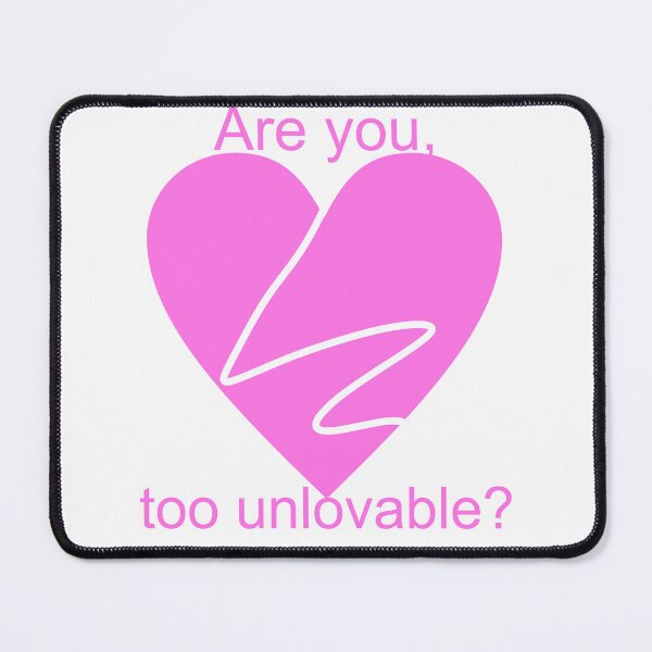 Item preview, Are you, too unlovable? designed and sold by AYTFA.