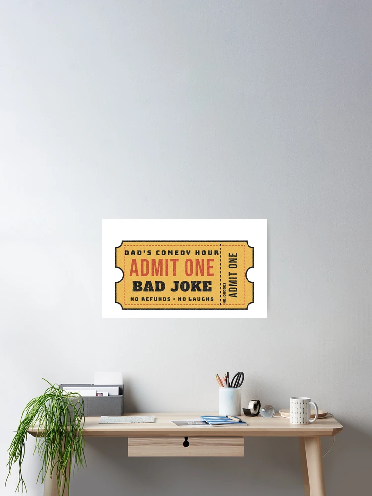 Aperçu 2 sur 3. Poster avec l'œuvre Admit One Bad Joke Dads Comedy Hour Ticket créée et vendue par somebasic.