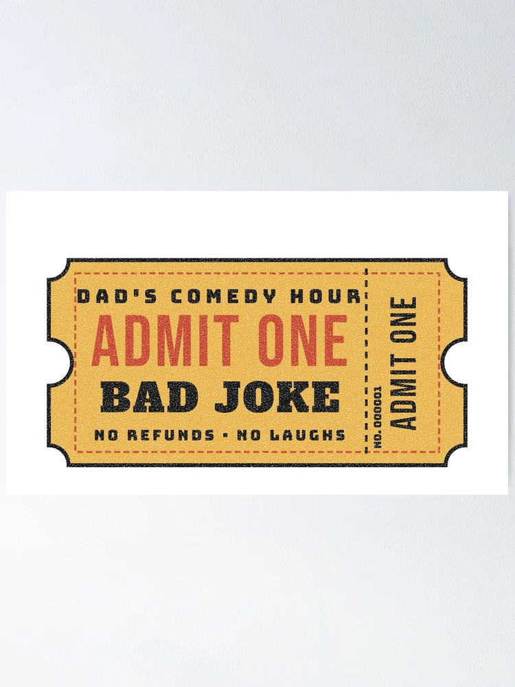Aperçu 1 sur 3. Poster avec l'œuvre Admit One Bad Joke Dads Comedy Hour Ticket créée et vendue par somebasic.