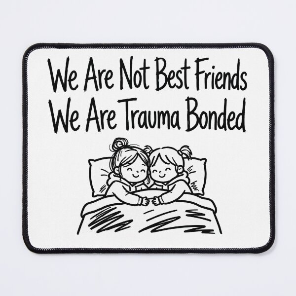 Item preview, We Are Not Best Friends We Are Trauma Bonded Funny Best Friend Gift designed and sold by StyxIND.
