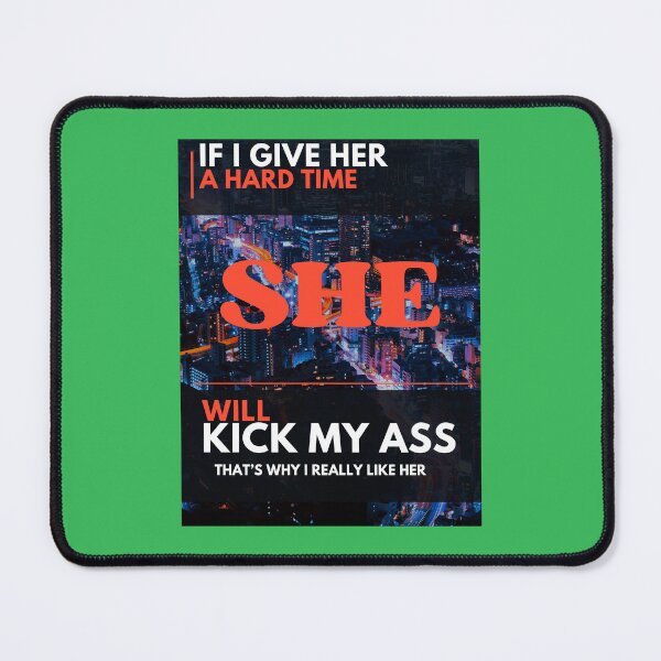 Item preview, IF I GIVE HER A HARD TIME designed and sold by docksTees.