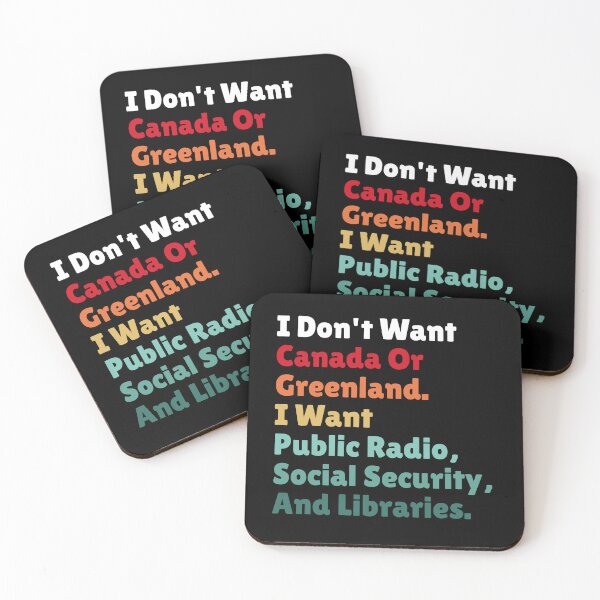 Item preview, I Don't Want Canada Or Greenland. I Want Public Radio, Social Security, And Libraries. designed and sold by Dondonmart.