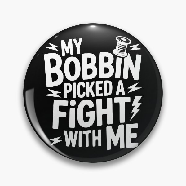 Item preview, My Bobbin Picked a Fight With Me designed and sold by theartfulaspie.
