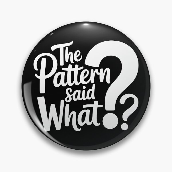 Item preview, The Pattern Said What? designed and sold by theartfulaspie.